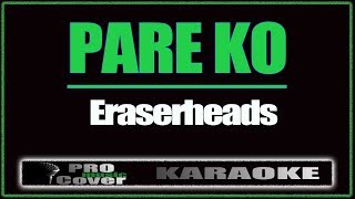 Pare ko  ERASERHEADS KARAOKE [upl. by Mackenzie]