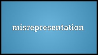 Misrepresentation Meaning [upl. by Ginelle]