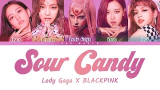 Lady Gaga amp BLACKPINK – Sour Candy Color Coded Lyrics [upl. by Aleron]