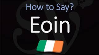 How to Pronounce Eoin CORRECTLY [upl. by Pirali]