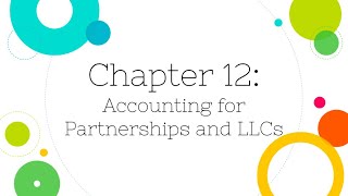 Financial Accounting Chapter 12 Accounting for Partnerships and LLCs [upl. by Sajovich465]