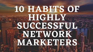 10 Habits Of Highly Successful Network Marketing [upl. by Dent]