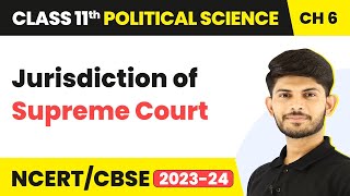 Class 11 Political Science Chapter 6  Jurisdiction of Supreme Court  Judiciary [upl. by Airtened]