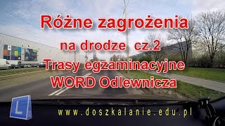 Trasy egzaminacyjne Odlewnicza Różne zagrożenia na drodze [upl. by Pieter910]