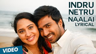 Indru Netru Naalai Song with Lyrics  Indru Netru Naalai  Vishnu Vishal  Mia George [upl. by Yousuf799]