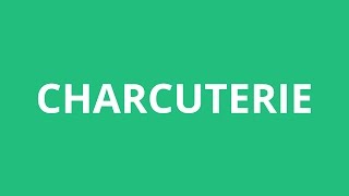 How To Pronounce Charcuterie  Pronunciation Academy [upl. by Maxma]