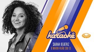 Sarah Beatriz  O maior vilão sou eu  KARAOKÊ [upl. by Noevart847]