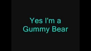 Lyrics to I Am Your Gummy Bear by Gummybeargummibar [upl. by Aleet]