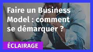 Faire un Business Model  Comment se démarquer [upl. by Letsirk]