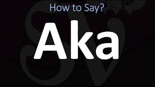 How to Pronounce AKA CORRECTLY Meaning amp Pronunciation [upl. by Tteraj387]