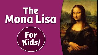 The Mona Lisa Story For Kids [upl. by Mcnamara]