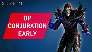 Skyrim How To Make An OVERPOWERED CONJURATION Build Early [upl. by Figge]