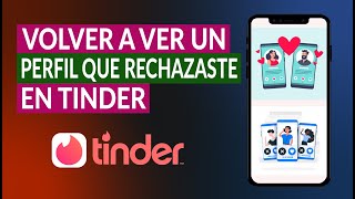 Cómo Volver a Ver el Perfil de Alguien que Rechazaste o Descartaste en Tinder  Muy Fácil [upl. by Gnihc]