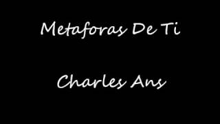 Metáforas de ti Letra Charles Ans [upl. by Eytteb]