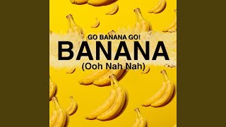 Banana Ooh Nah Nah [upl. by Xena895]