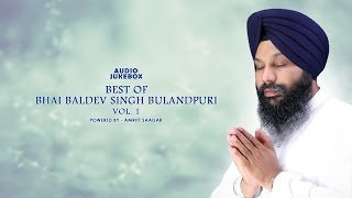 Best Of Bhai Baldev Singh Bulandpuri Vol 1  Kirtan Jukebox  Amritt Saagar  Non Stop Kirtan [upl. by Anitsuga937]