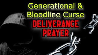 GenerationalBloodline Demons amp Curses Deliverance Prayer [upl. by Ennaegroeg]