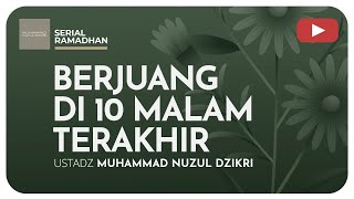 20 BERJUANG DI 10 MALAM TERAKHIR Kajian Serial Ramadhan [upl. by Hctub936]