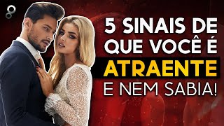 5 SINAIS DE QUE VOCÊ É ATRAENTE E NEM SABIA [upl. by Venezia334]