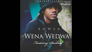 Xowla  Wena Wedwa ft Starblaq [upl. by Ernst312]