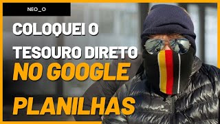 Tesouro Direto automática no Google Planilhas grátis [upl. by Moureaux]