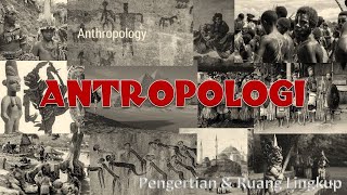 ANTROPOLOGI Pengertian dan Ruang Lingkup [upl. by Nylidnarb]