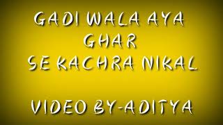 GADI WALA AYA GHAR SE KACHRA NIKAL LYRICAL VIDEOFULL SONG [upl. by Eilis972]