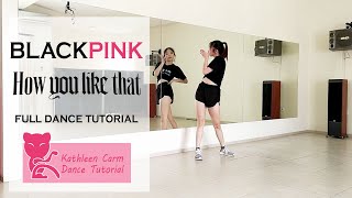 BLACKPINK  How You Like That  Full Dance Tutorial by Kathleen Carm [upl. by Estrellita]