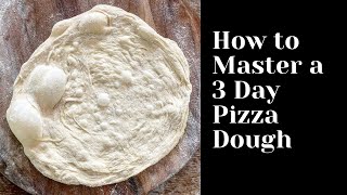 How To Master A 3 Day Pizza Dough Recipe at Home [upl. by Eanerb]