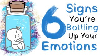 6 Signs You’re Bottling Up Your Emotions [upl. by Clayborn109]