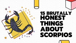 15 Brutally Honest things about Scorpios [upl. by Derby]