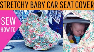 Stretchy Baby Car Seat Cover DIY Free Pattern [upl. by Lustick]