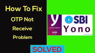 How to Fix Yono Sbi OTP Not Received  Coming Problem Solved [upl. by Josephson]