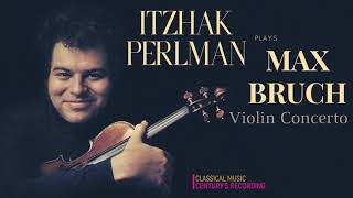 Max Bruch  Violin Concerto No1 in G minor  P° Century’s recording  Itzhak Perlman  Haitink [upl. by Barger]