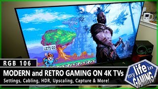 Modern amp Retro Gaming on 4K TVs  RGB106  MY LIFE IN GAMING [upl. by Coltun583]