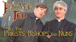 Father Ted  All The Priests Bishops and Nuns [upl. by Nalro]