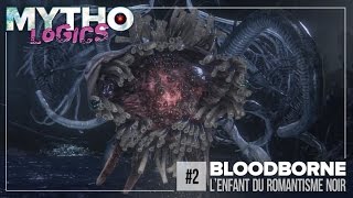 MYTHOLOGICS 2  BLOODBORNE  Lenfant du Romantisme Noir [upl. by Jannelle]