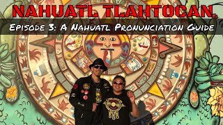 Episode 3 A Nahuatl Pronunciation Guide  Nahuatl Tlahtocan [upl. by Briscoe]