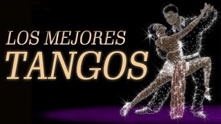 Los Mejores Tangos  Tangos Inolvidables Para Bailar y Escuchar [upl. by Idnal523]