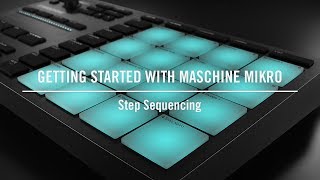 Step Sequencing on MASCHINE MIKRO Step Mode  Native Instruments [upl. by Witherspoon]