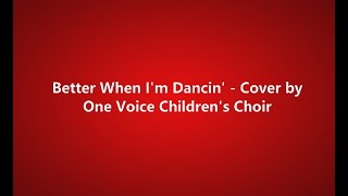 Better When Im Dancin  One Voice Childrens Choir lyrics [upl. by Omoj]