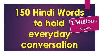 150 Hindi words to hold Everyday Conversation  Learn Hindi through English [upl. by Nwavahs426]