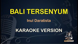 BALI TERSENYUM KARAOKE  Inul Daratista  Karaoke  Dangdut  Koplo HD Audio [upl. by Anavoj]