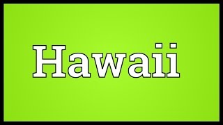 Hawaii Meaning [upl. by Aidnic337]