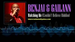 Benjai amp Gailann  Watching Me Couldnt Believe Riddim [upl. by Saunderson]