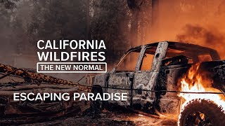 Escaping Paradise  California Wildfires The New Normal [upl. by Akihsan]