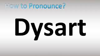 How to Pronounce Dysart [upl. by Nylarahs]