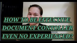 HOW TO BE AN EFFECTIVE DOCUMENT CONTROLLER EVEN NO EXPERIENCED [upl. by Vezza]