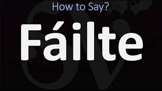 How to Pronounce Fáilte WELCOME  Irish Gaelic Scottish Pronunciation Guide [upl. by Anekam890]