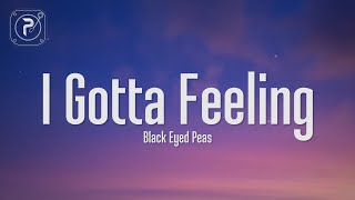 The Black Eyed Peas  I Gotta Feeling Lyrics [upl. by Eeneg]